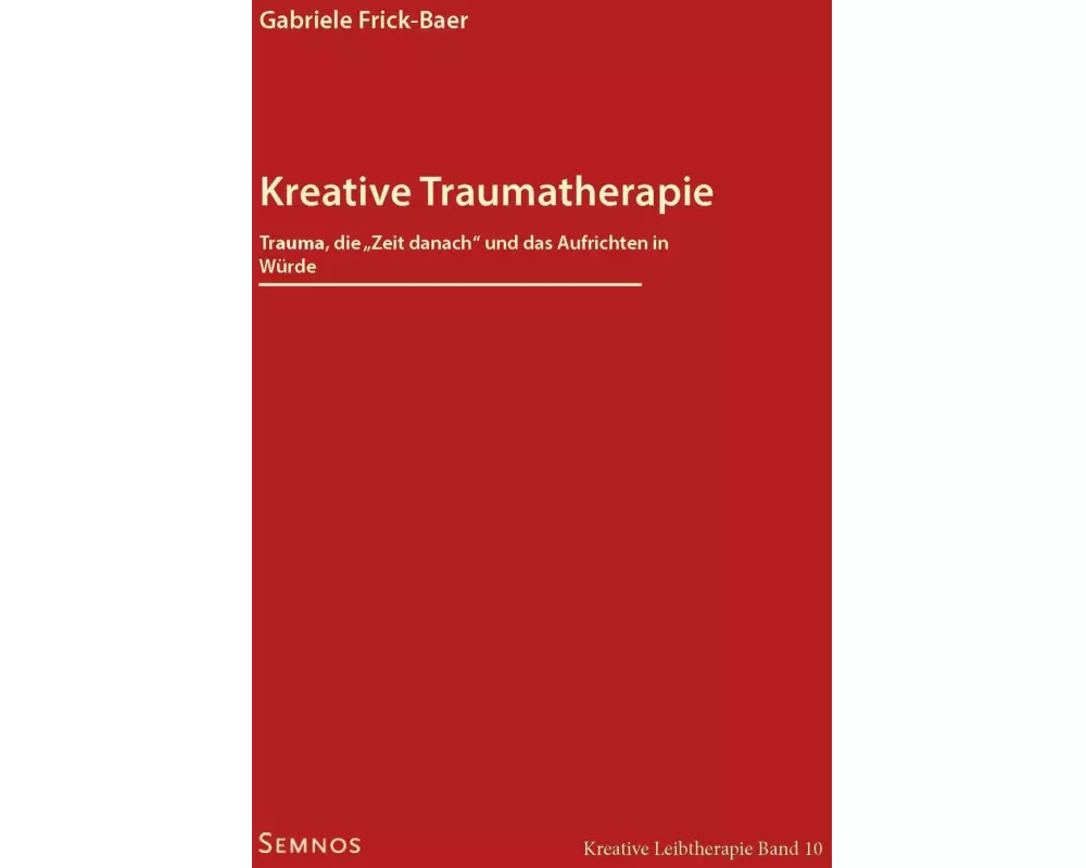Kreative Traumatherapie - Trauma, die "Zeit danach" und das Aufrichten in Würde