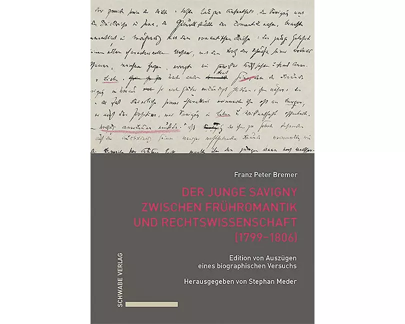 Der junge Savigny zwischen Frühromantik und Rechtswissenschaft (1799–1806)