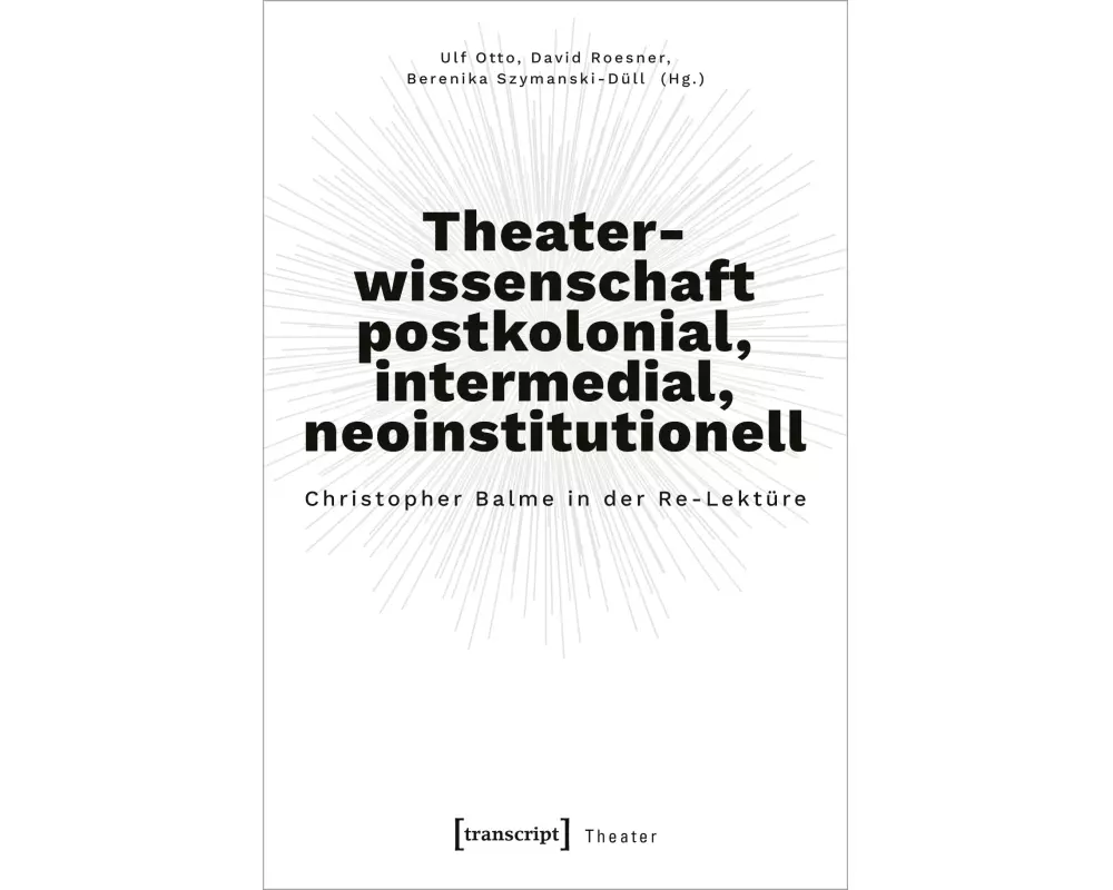 Theaterwissenschaft postkolonial, intermedial, neoinstitutionell