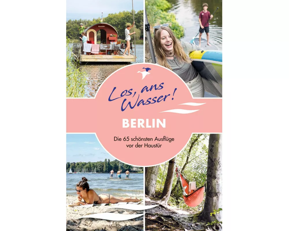 Los, ans Wasser! Berlin