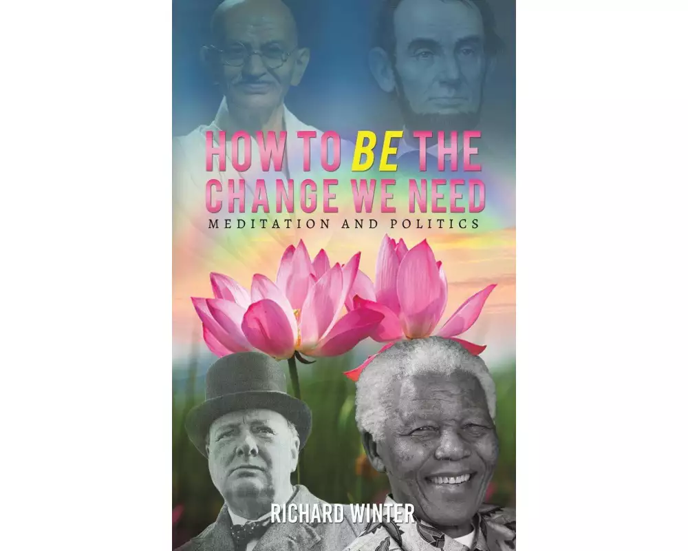 How to BE the Change We Need