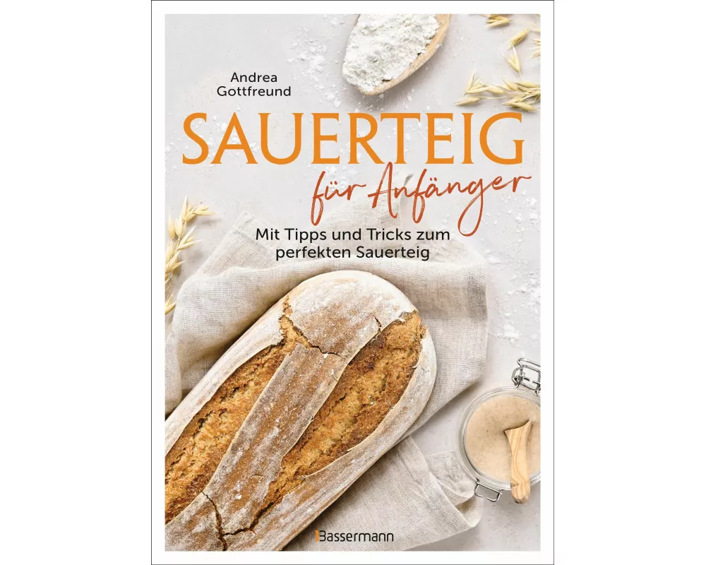 Sauerteig für Anfänger - Mit Tipps und Tricks zum perfekten Brot