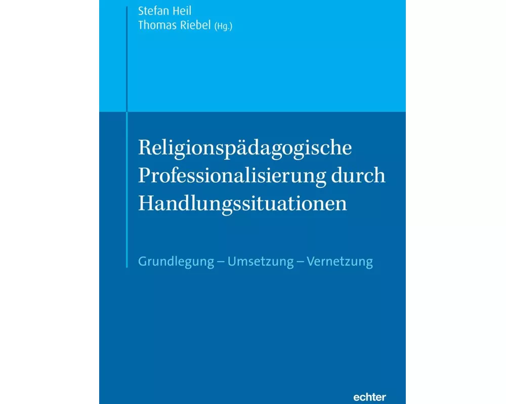 Religionspädagogische Professionalisierung durch Handlungssituationen
