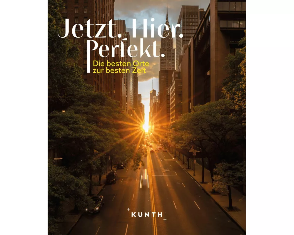 KUNTH Bildband Jetzt. Hier. Perfekt