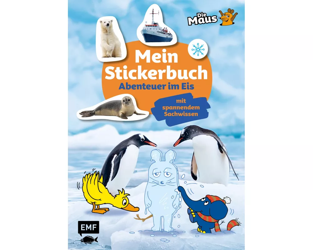Die Sendung mit der Maus – Mein Stickerbuch mit spannendem Sachwissen: Abenteuer im Eis