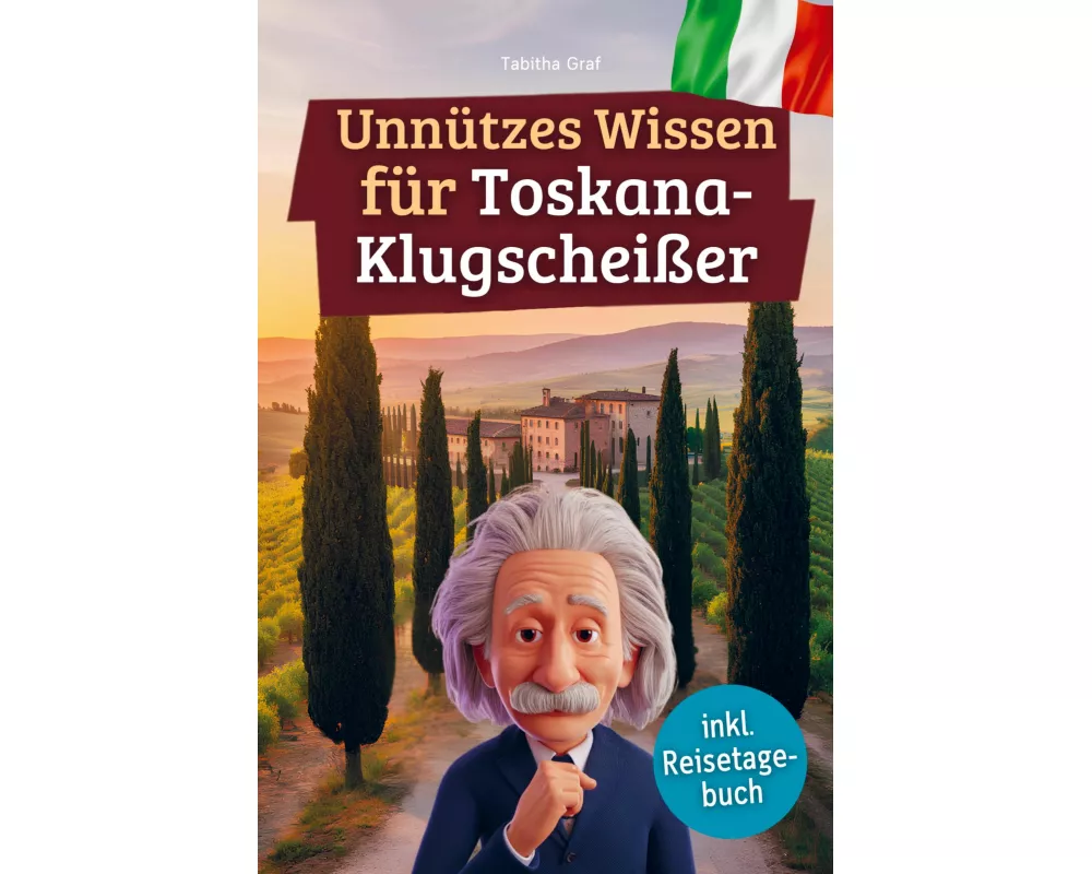 Unnützes Wissen für Toskana-Klugscheißer