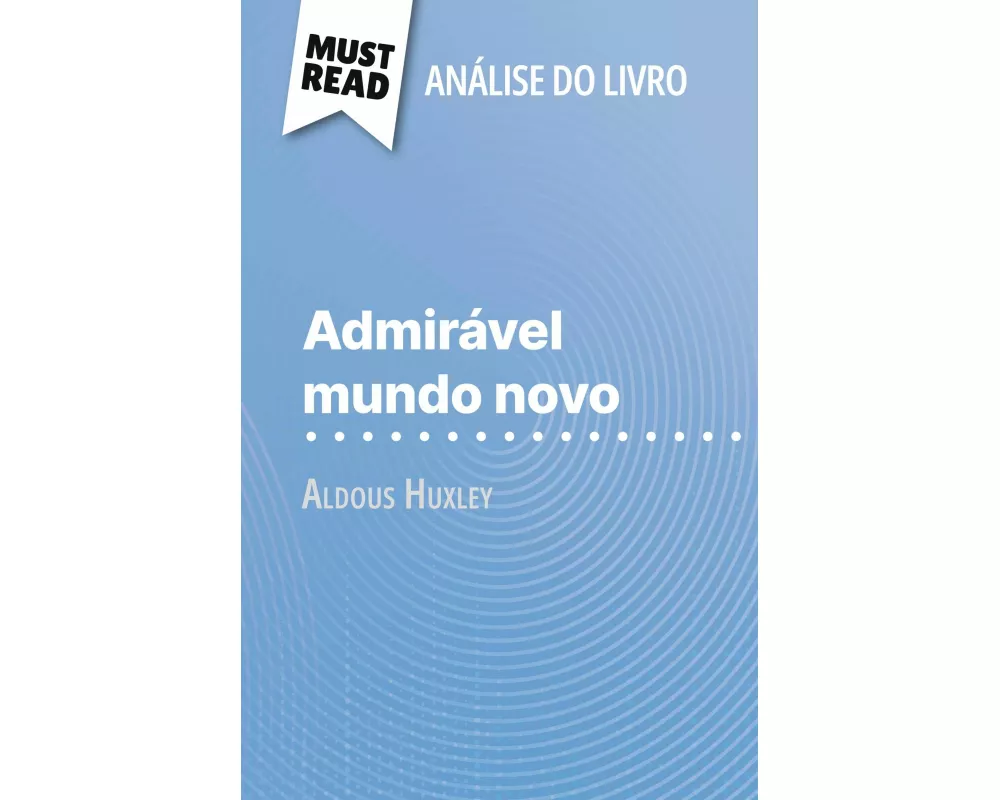 Admirável Mundo Novo de Aldous Huxley (Análise do livro)