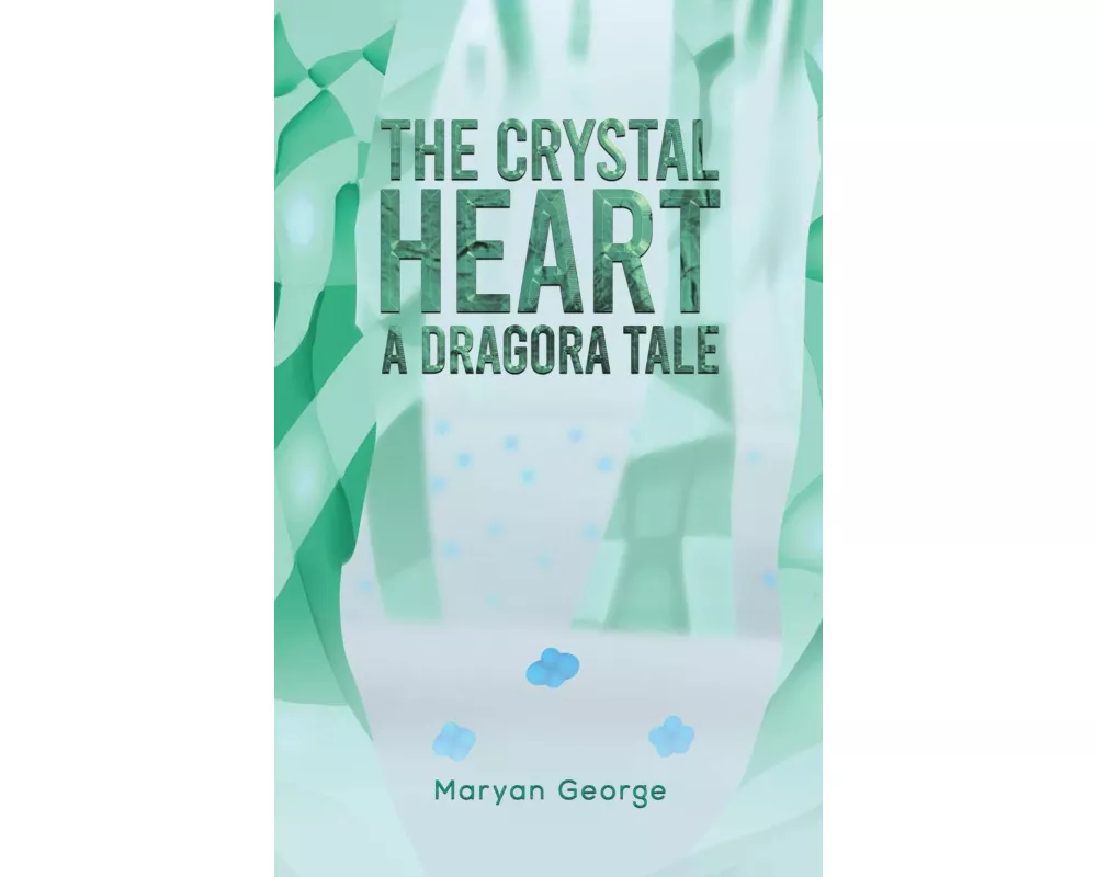 The Crystal Heart - A Dragora Tale
