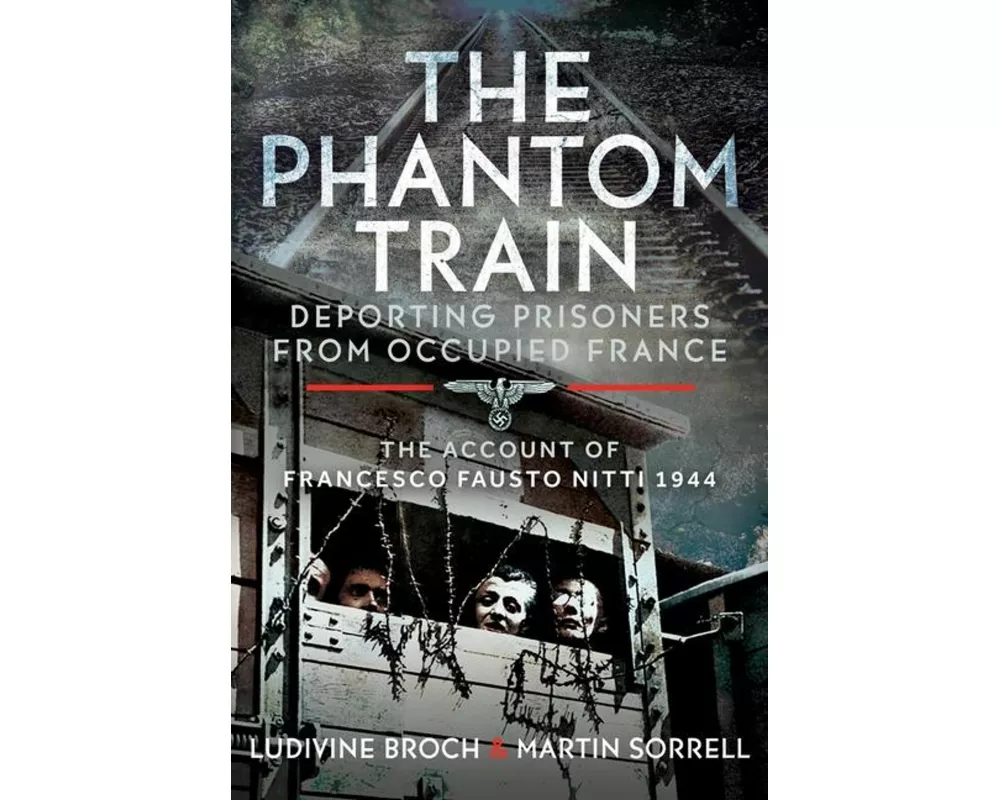 The Phantom Train: Deporting Prisoners from Occupied France
