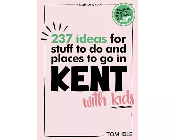 237 Ideas For Stuff To Do And Places To Go In Kent With Kids