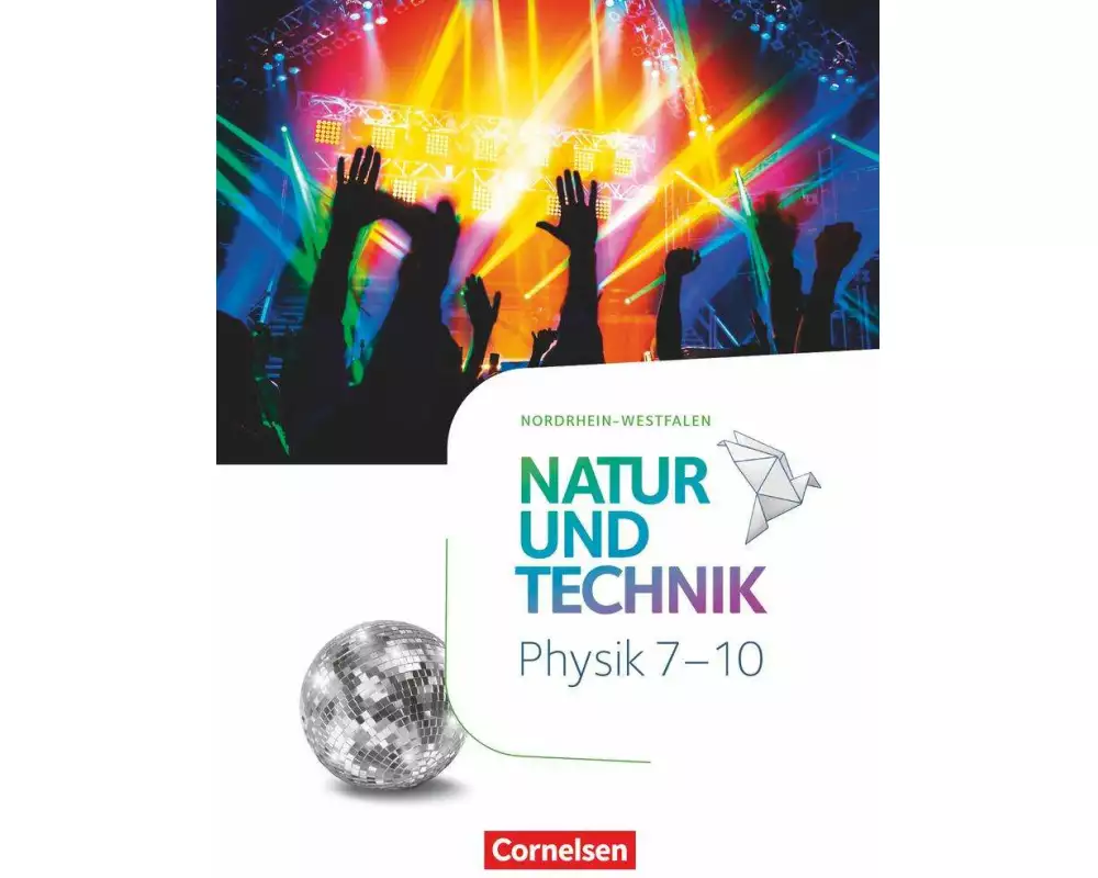 Natur und Technik - Physik Neubearbeitung - Nordrhein-Westfalen - 7.-10. Schuljahr