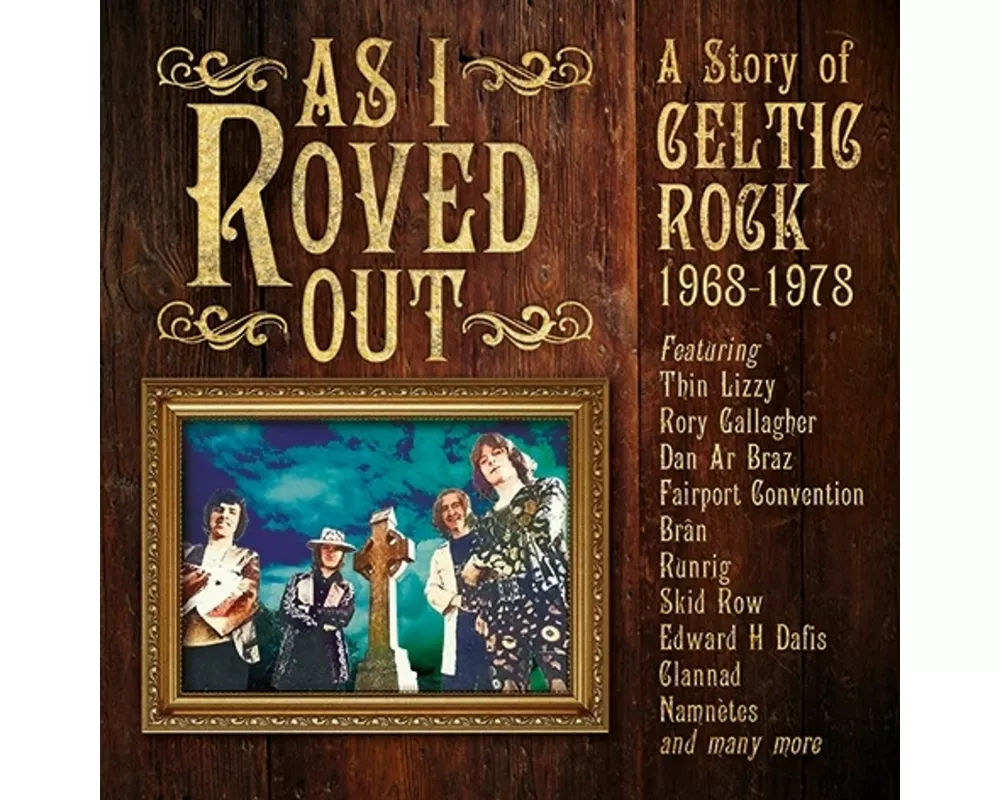 As I Roved Out-A Story Of Celtic Rock 1968-1978