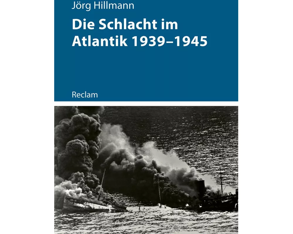 Die Schlacht im Atlantik 1939–1945