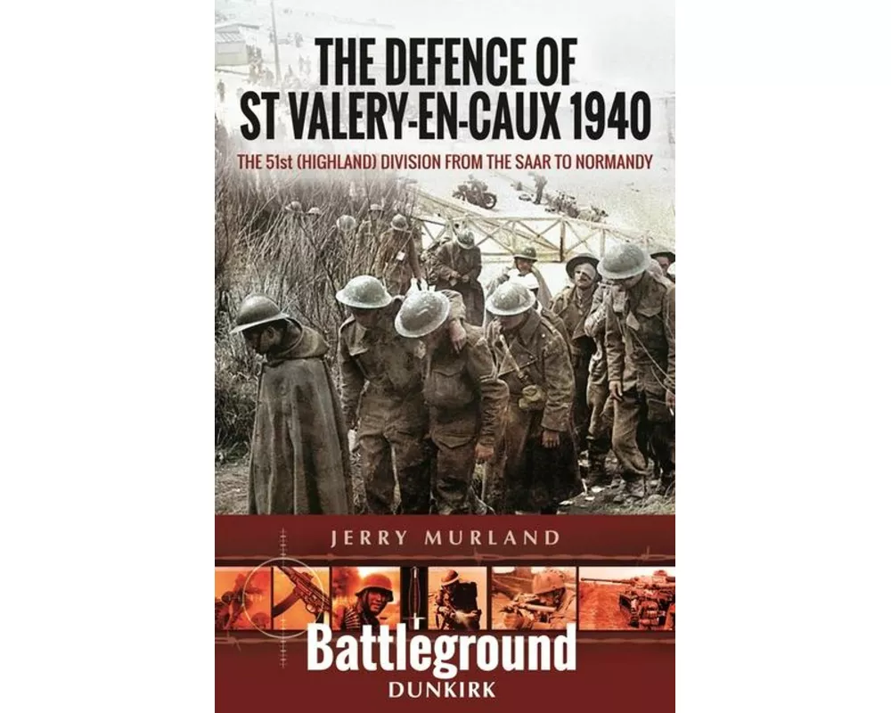 The Defence of St Valery-en-Caux 1940