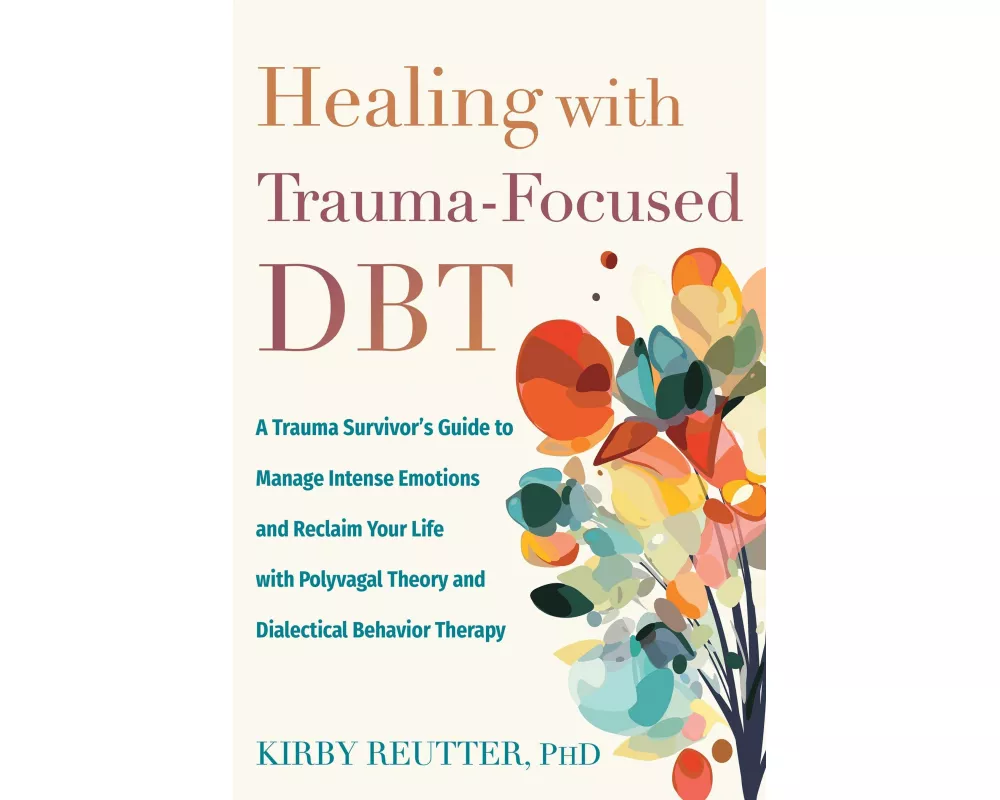 Healing with Trauma-Focused Dbt