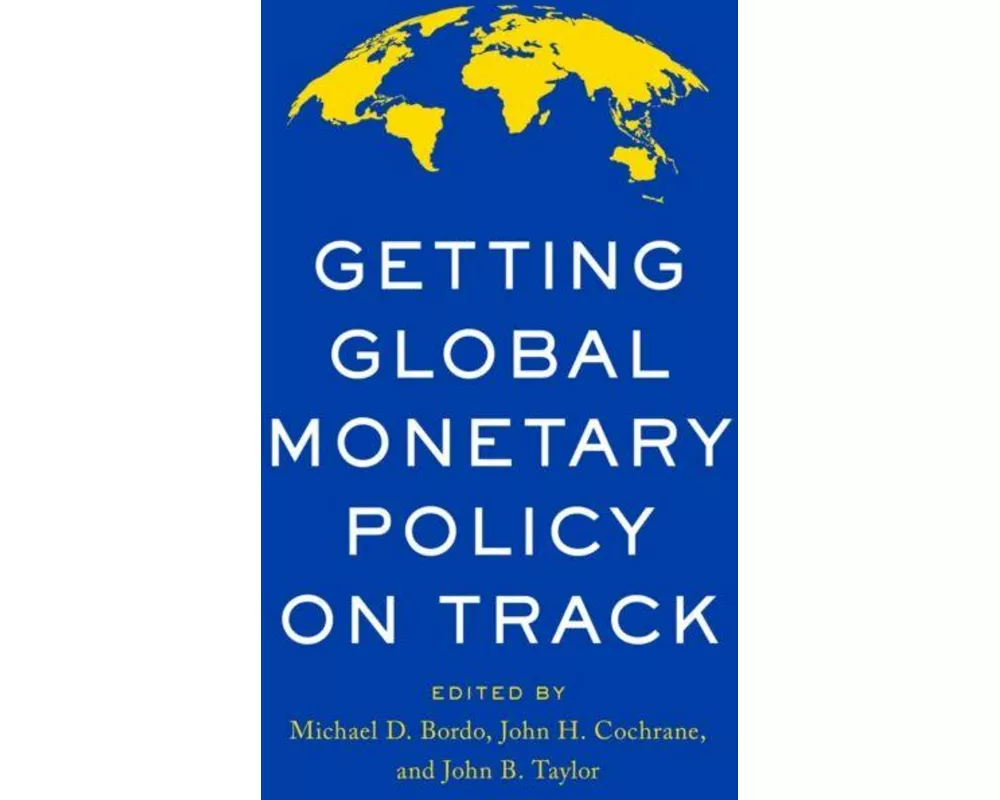 Getting Global Monetary Policy on Track