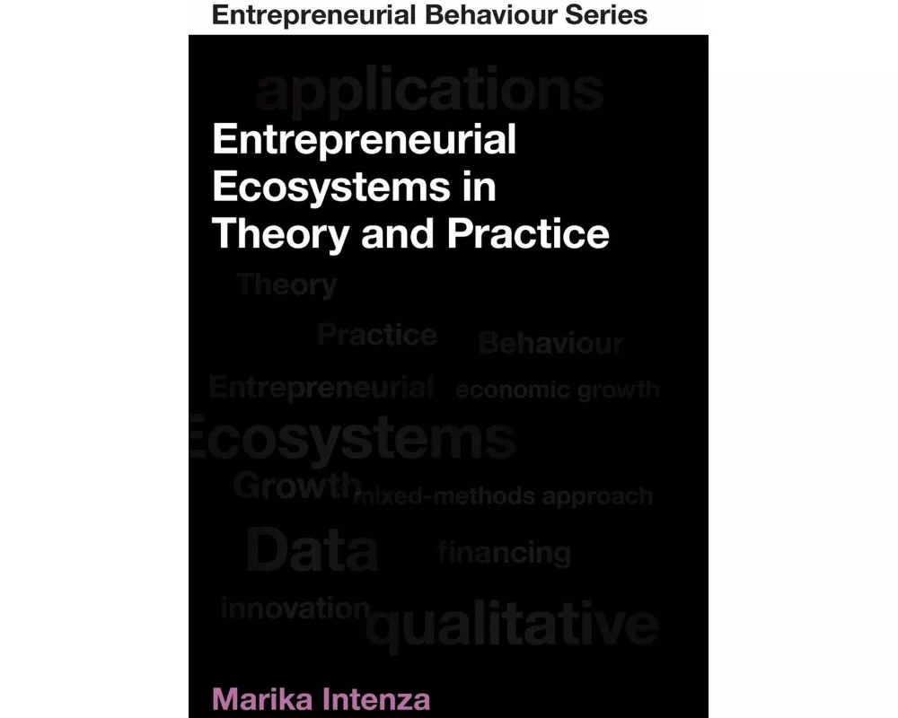 Entrepreneurial Ecosystems in Theory and Practice