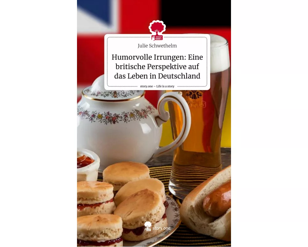 Humorvolle Irrungen: Eine britische Perspektive auf das Leben in Deutschland. Life is a Story - story.one