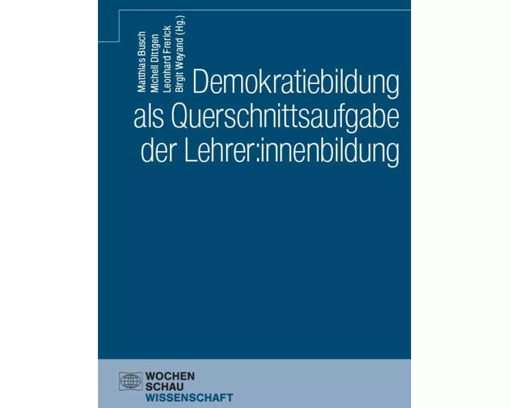 Demokratiebildung als Querschnittsaufgabe der Lehrer:innenbildung