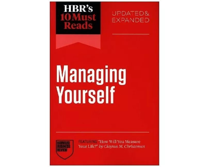 HBR's 10 Must Reads on Managing Yourself, Updated and Expanded