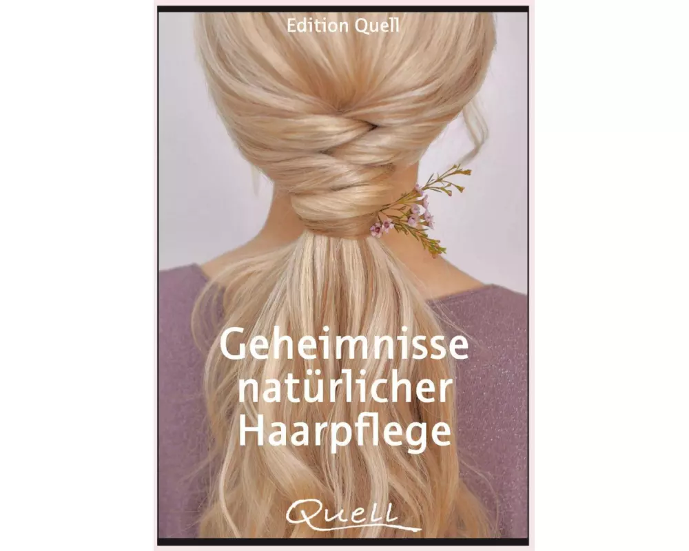 Geheimnisse natürlicher Haarpflege