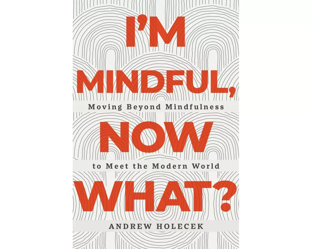 I'm Mindful, Now What?