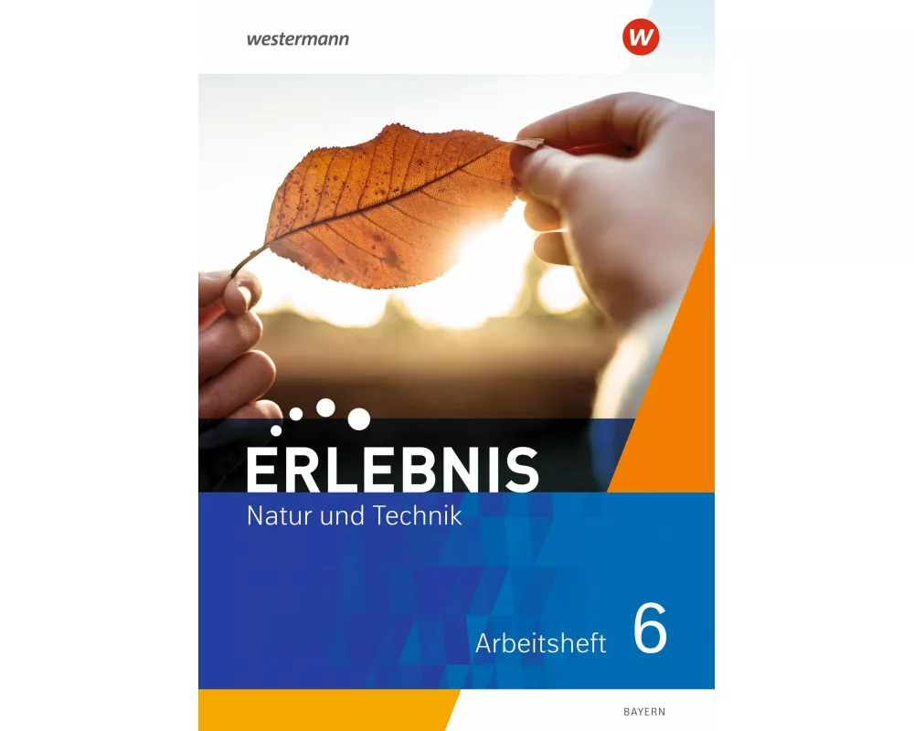 Erlebnis Natur und Technik 6. Arbeitsheft. Für Mittelschulen in Bayern
