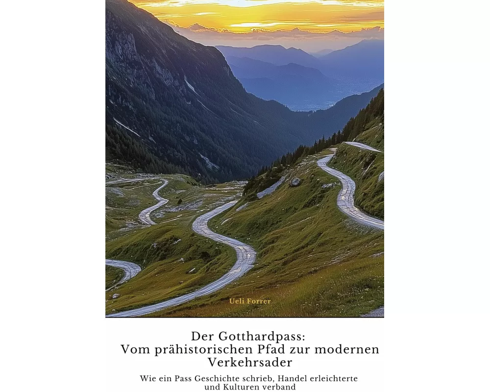 Der Gotthardpass: Vom prähistorischen Pfad zur modernen Verkehrsader