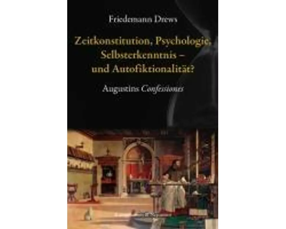 Zeitkonstitution, Psychologie, Selbsterkenntnis - und Autofiktionalität?