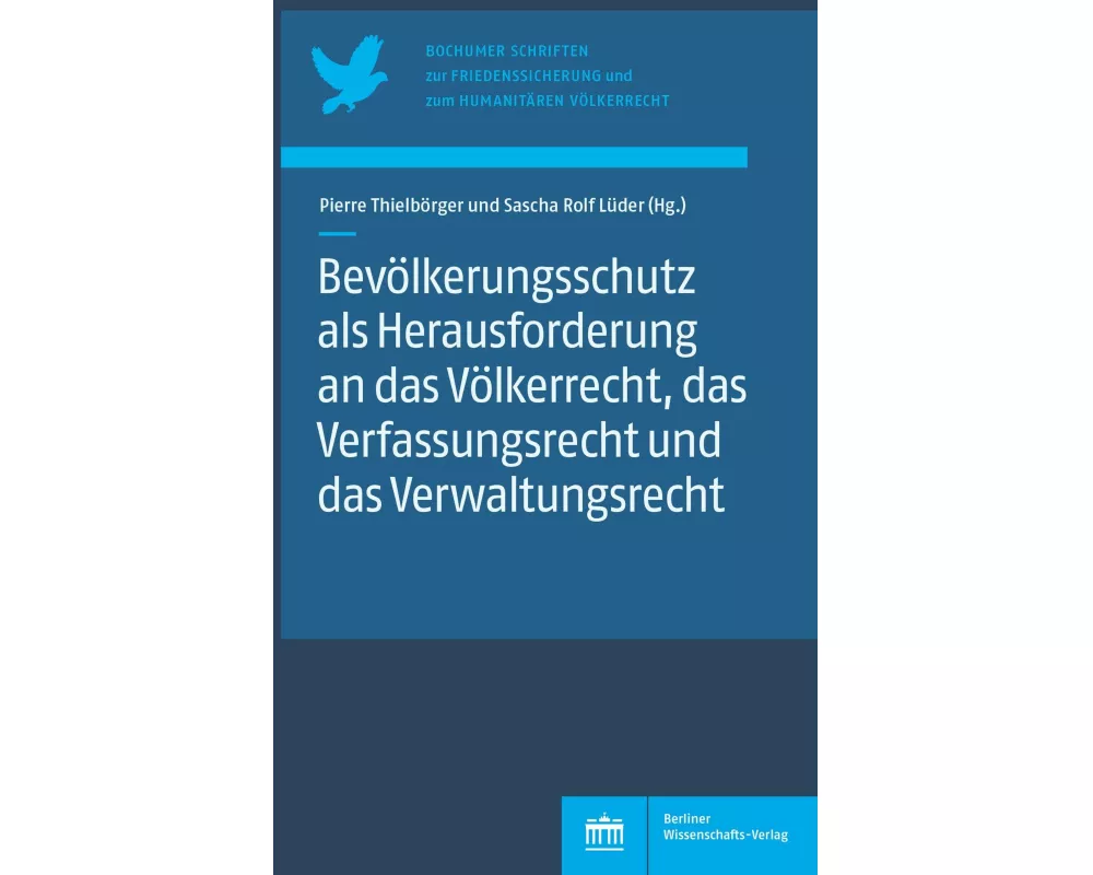 Bevölkerungsschutz als Herausforderung an das Völkerrecht, das Verfassungsrecht und das Verwaltungsrecht