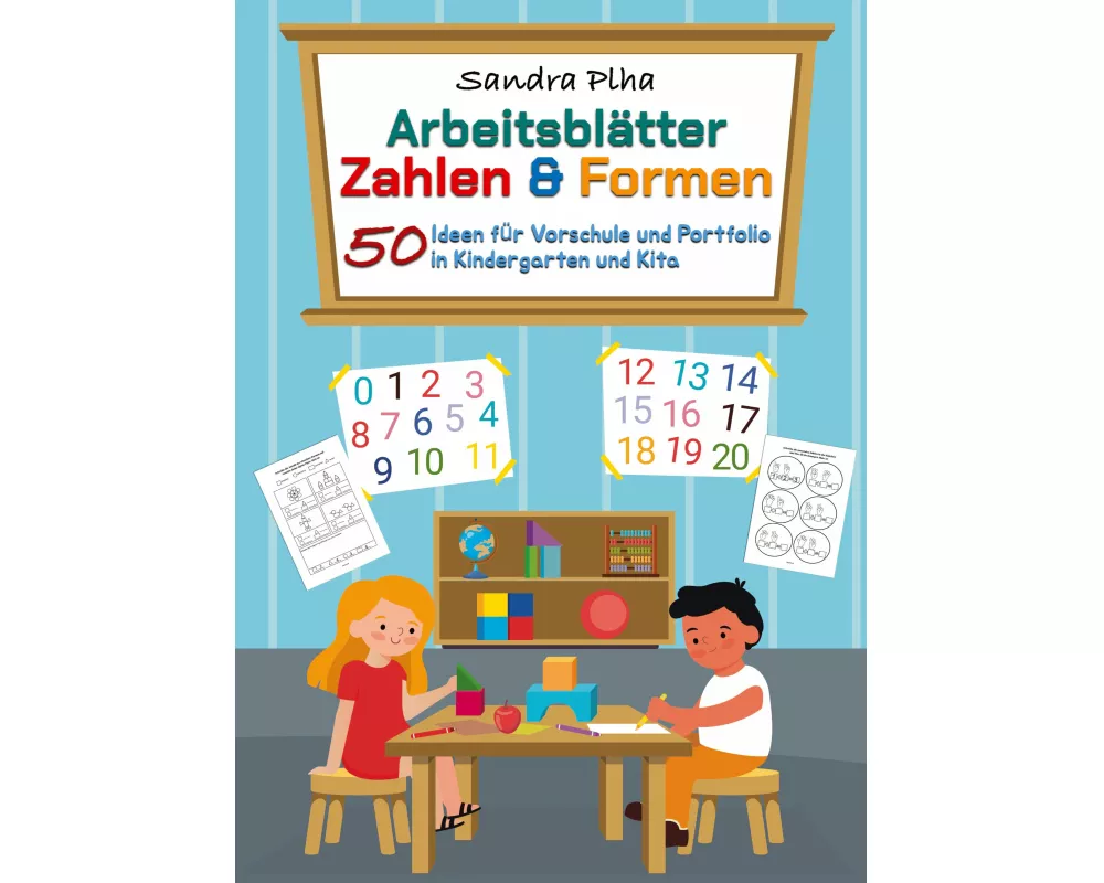 KitaFix-Kreativ: Arbeitsblätter Zahlen & Formen (50 Ideen für Vorschule und Portfolio in Kindergarten und Kita)