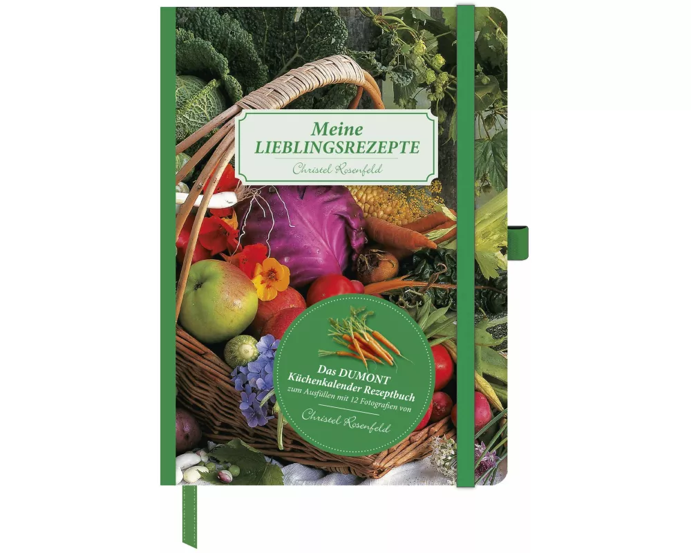 DUMONT - Meine Lieblingsrezepte – Küchenkalender Rezeptbuch 15x21 cm – Rezeptbuch zum Ausfüllen mit 12 Fotografien von Christel Rosenfeld
