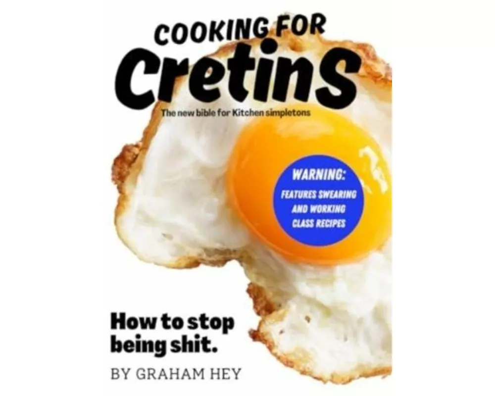 Cooking For Cretins