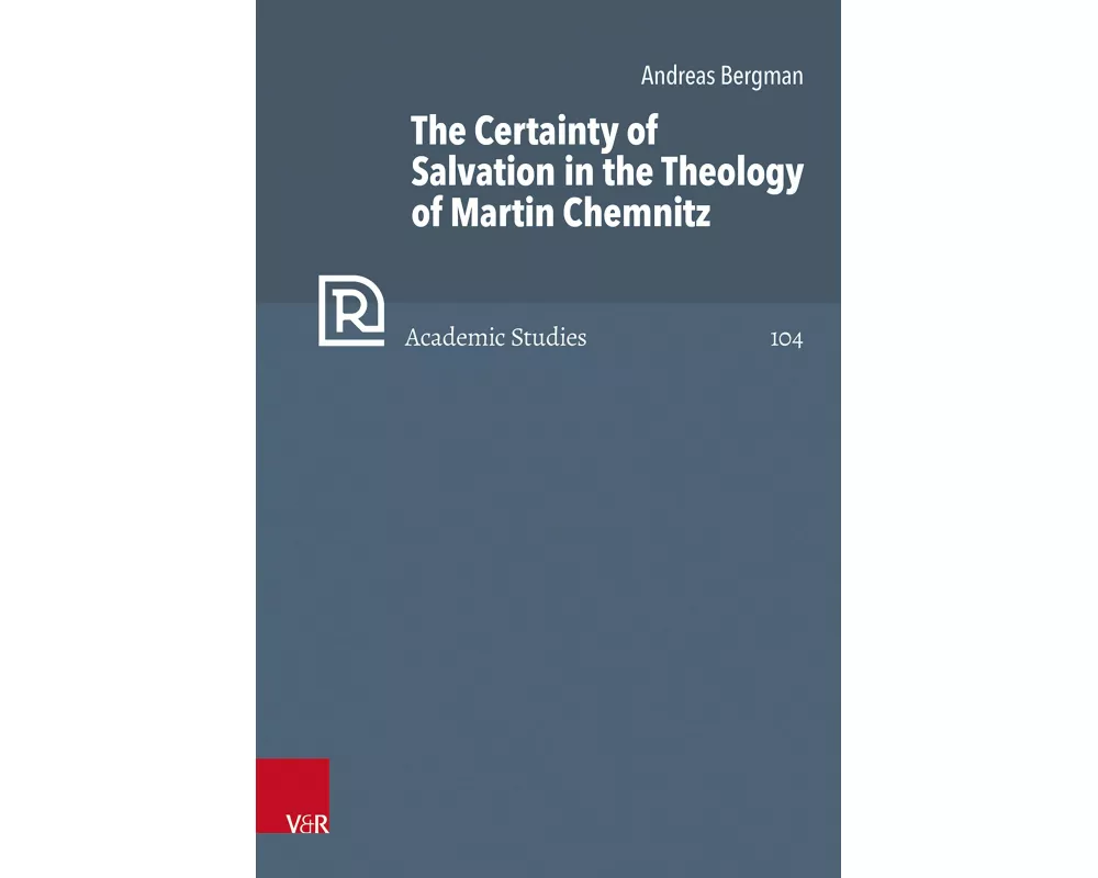 The Certainty of Salvation in the Theology of Martin Chemnitz