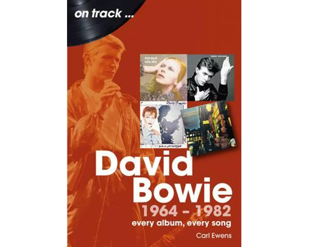 David Bowie 1964 to 1982 On Track