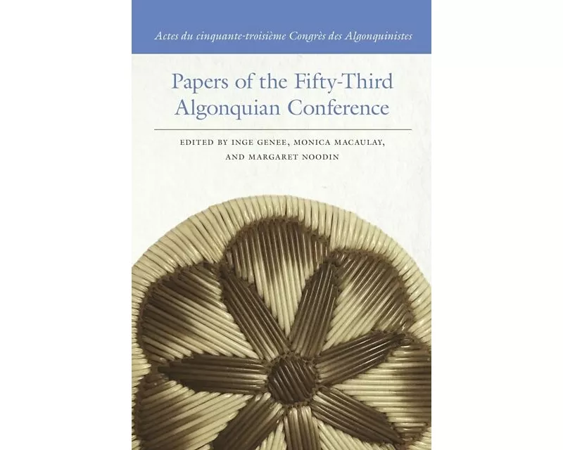 Papers of the Fifty-Third Algonquian Conference / Actes du cinquante-troisieme Congres des Algonquinistes
