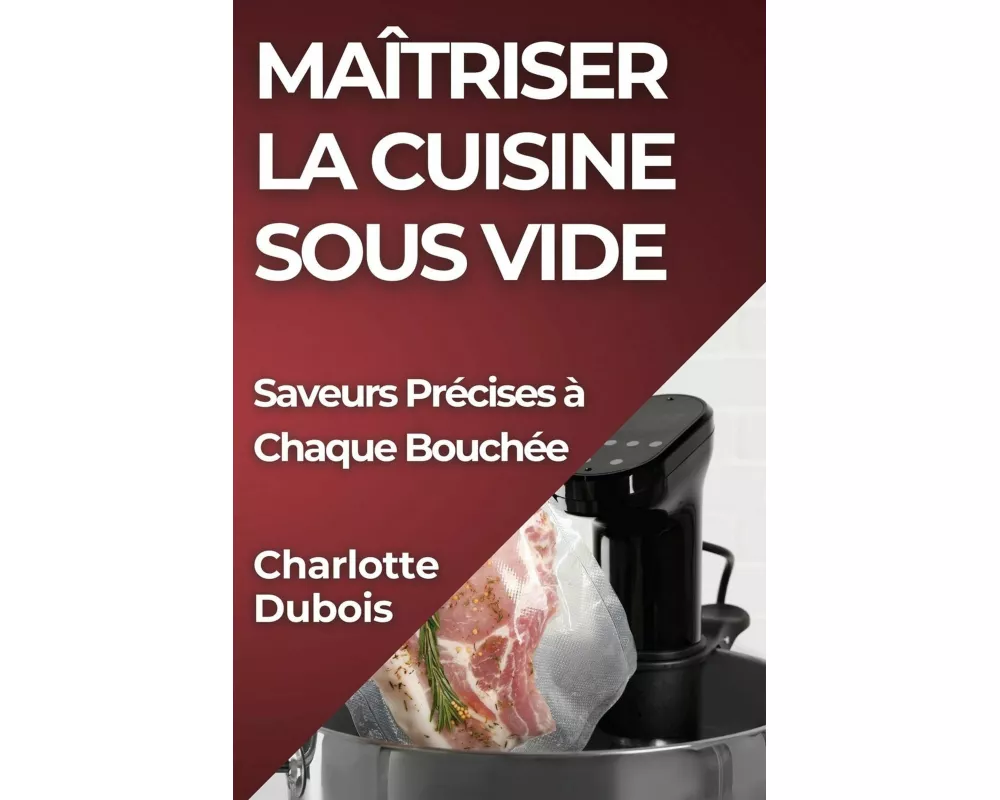 Maîtriser la Cuisine Sous Vide