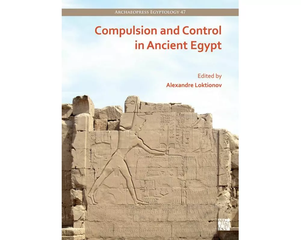 Compulsion and Control in Ancient Egypt