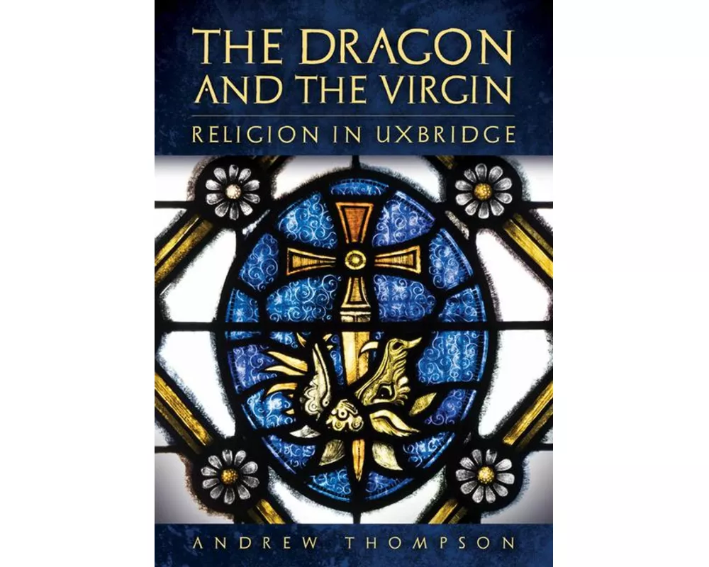 The Dragon and the Virgin: Religion in Uxbridge