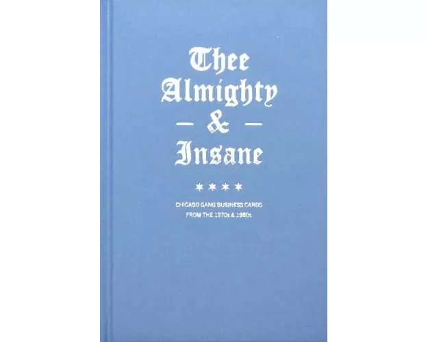 Thee Almighty & Insane: Chicago Gang Business Cards from the 1970s & 1980s