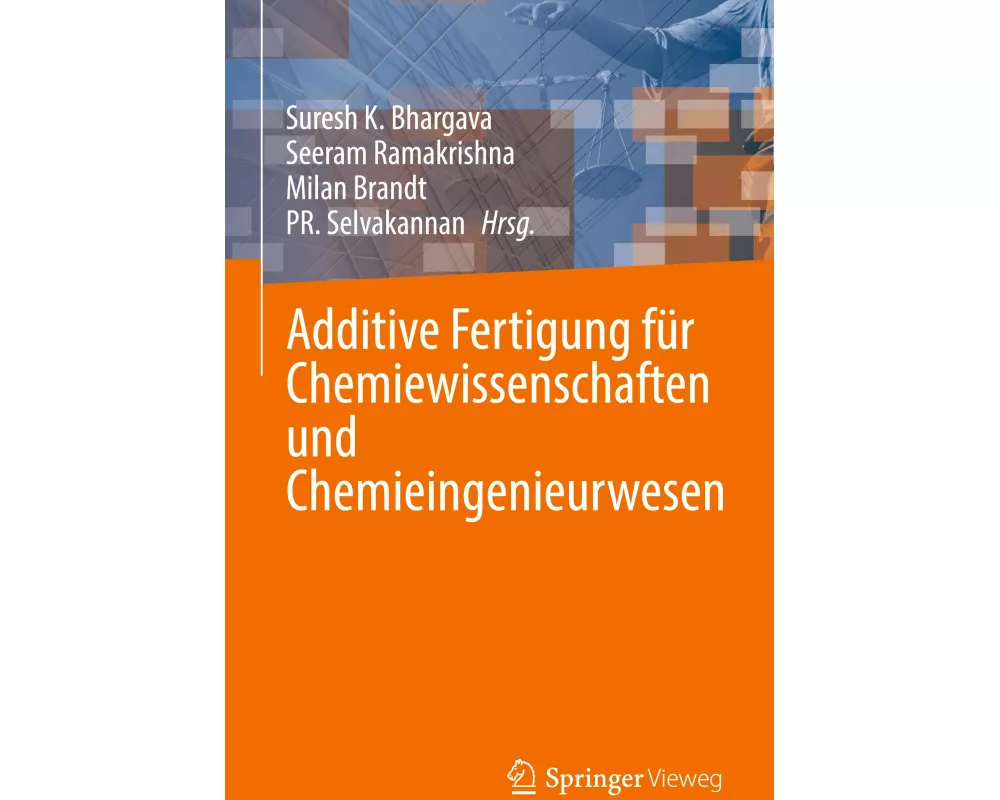 Additive Fertigung für Chemiewissenschaften und Chemieingenieurwesen