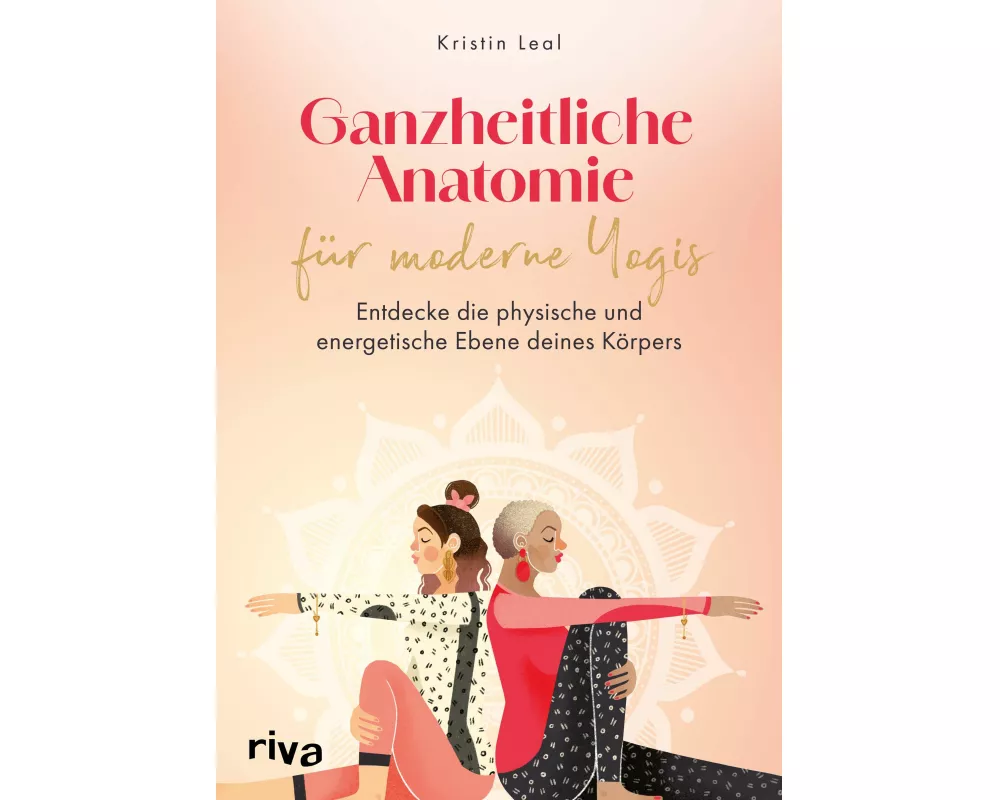 Ganzheitliche Anatomie für moderne Yogis