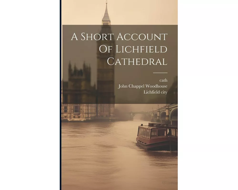 A Short Account Of Lichfield Cathedral