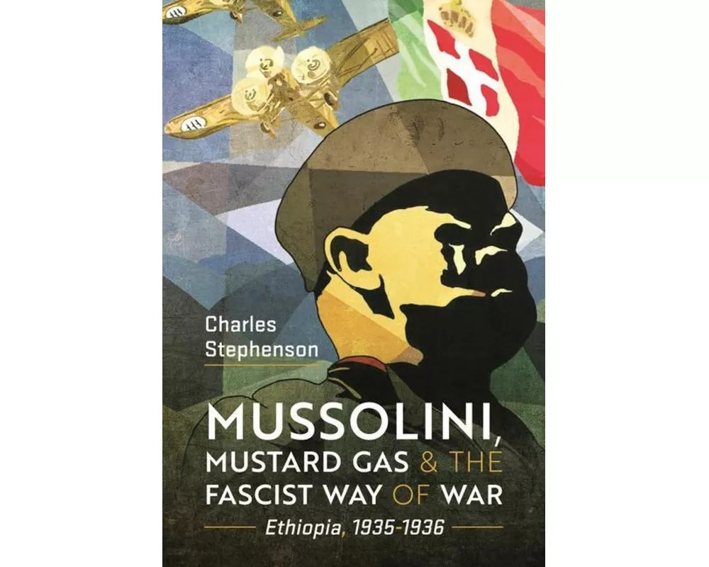 Mussolini, Mustard Gas and the Fascist Way of War