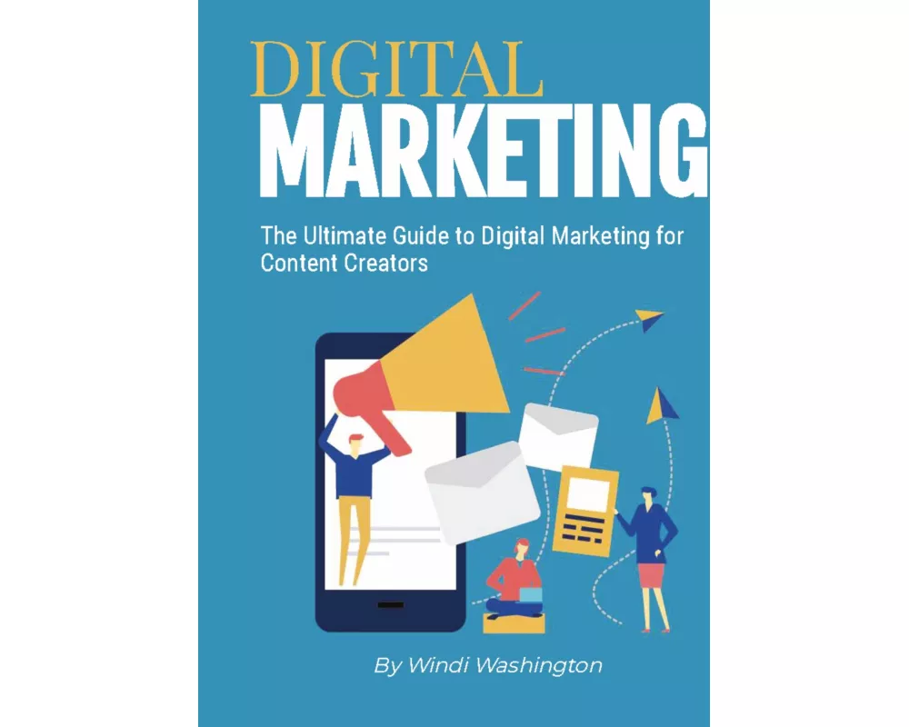 The Ultimate Guide to Digital Marketing for Content Creators