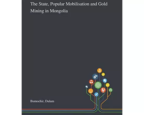 The State, Popular Mobilisation and Gold Mining in Mongolia