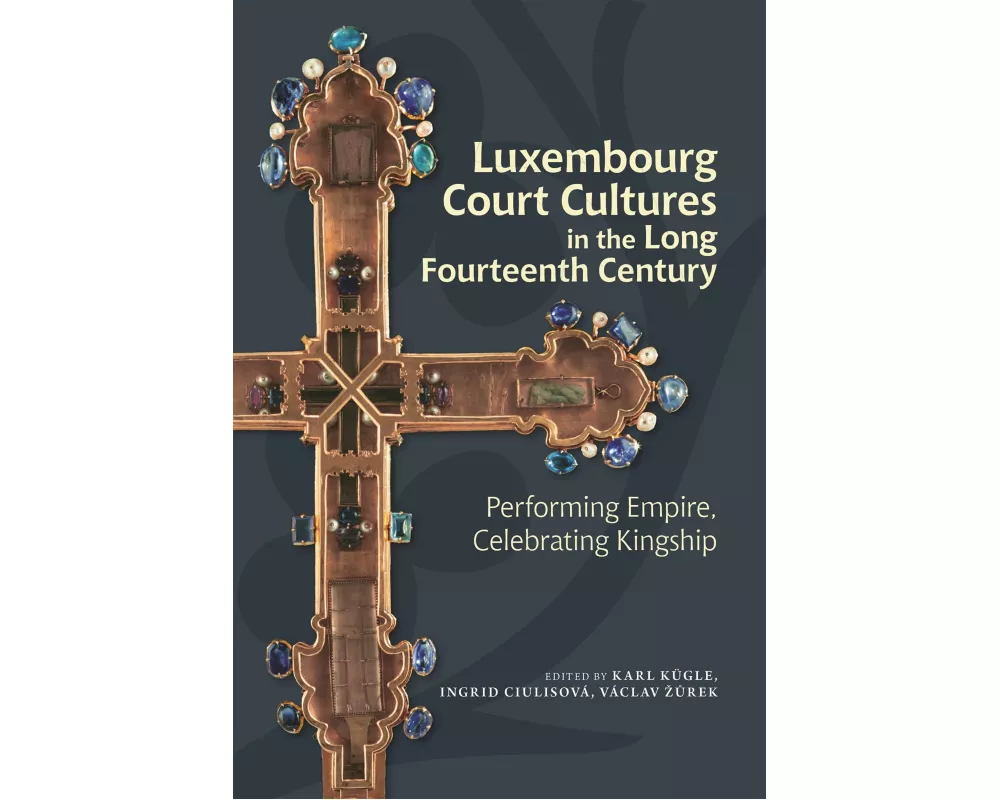 Luxembourg Court Cultures in the Long Fourteenth Century