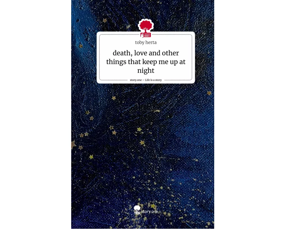 death, love and other things that keep me up at night. Life is a Story - story.one