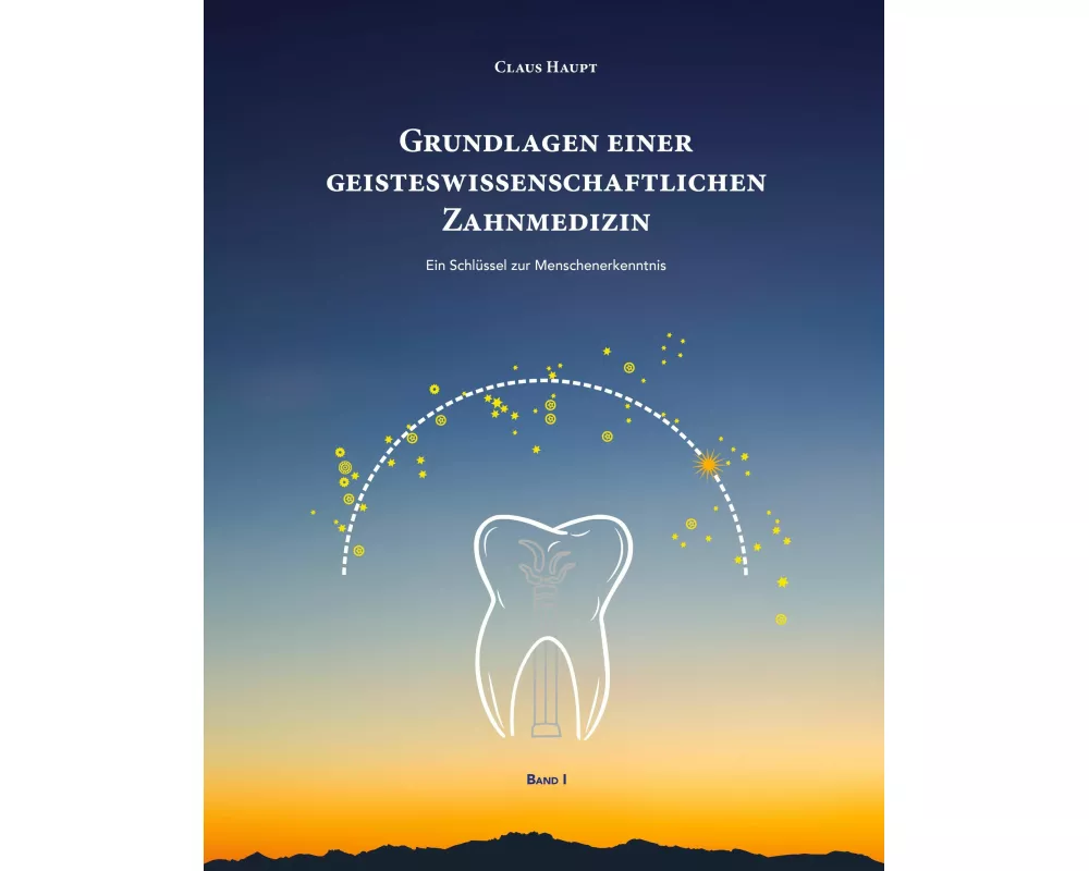 Grundlagen einer geisteswissenschaftlichen Zahnmedizin