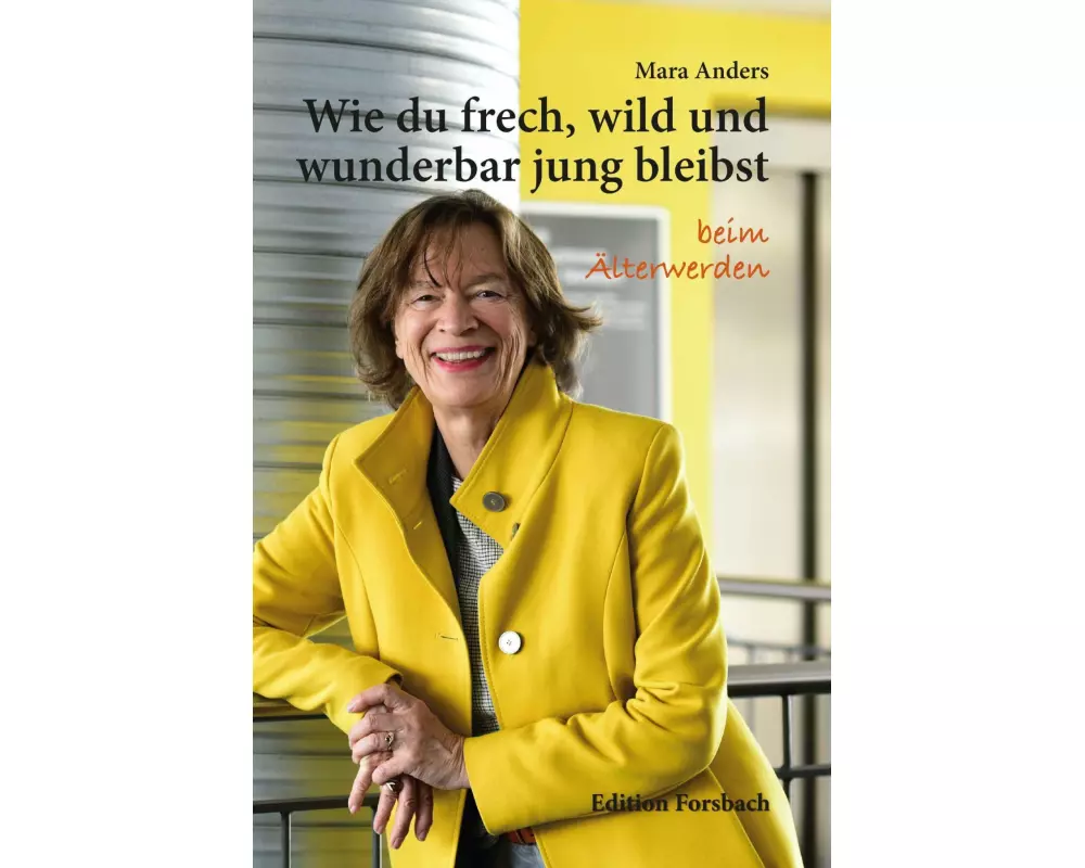 Wie du frech, wild und wunderbar jung bleibst